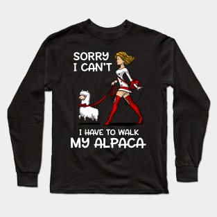 Sorry I Can't I Have To Walk My Llama Alpaca Long Sleeve T-Shirt